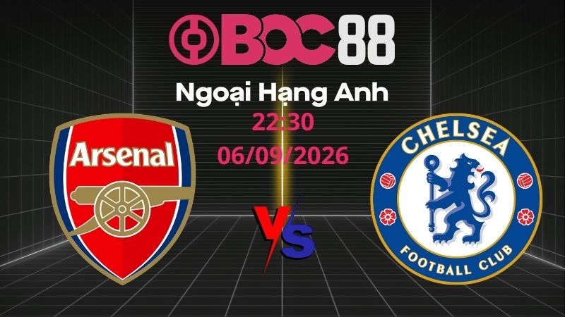 Soi Kèo Arsenal vs Chelsea | 22:30 06/09/2026 - Ngoại Hạng Anh