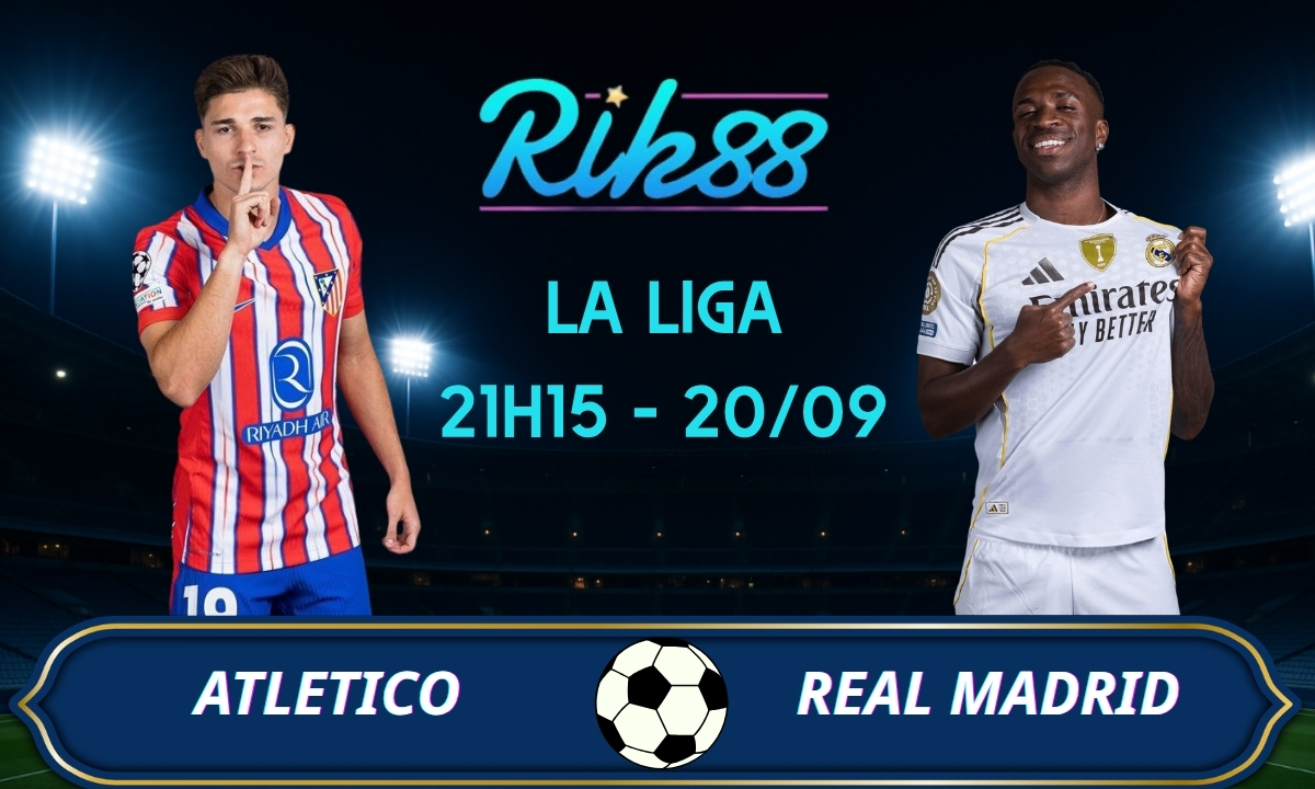 Soi kèo Atletico vs Real Madrid – 21h15 ngày 20/09/2026 – La Liga