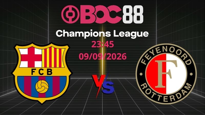 Soi Kèo Barcelona vs Feyenoord | 23:45 09/09/2026 - Champions League