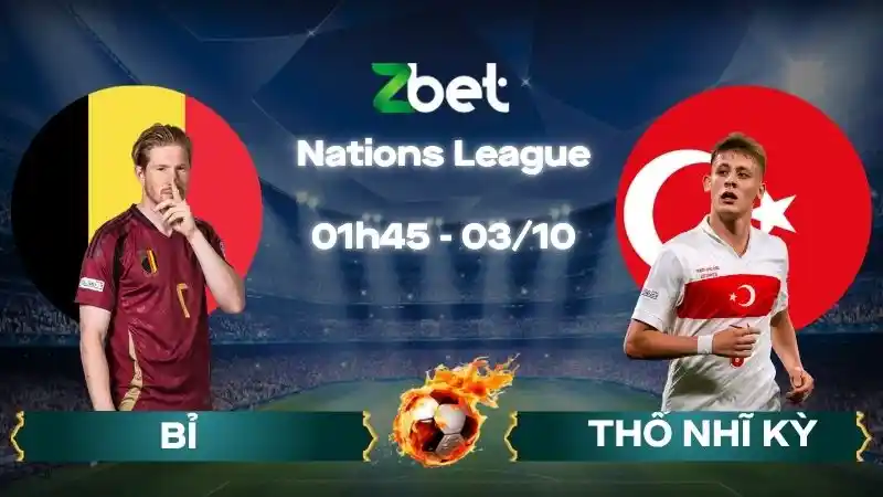 Nhận định soi kèo Bỉ vs Thổ Nhĩ Kỳ - 01h45 03/10/2026 - Nations League
