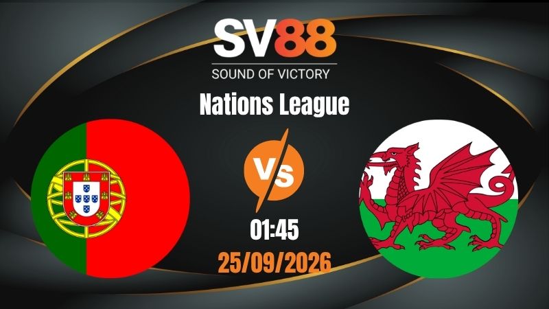 Soi Kèo Bồ Đào Nha vs Wales 01:45 25/09/2026 | Nations League