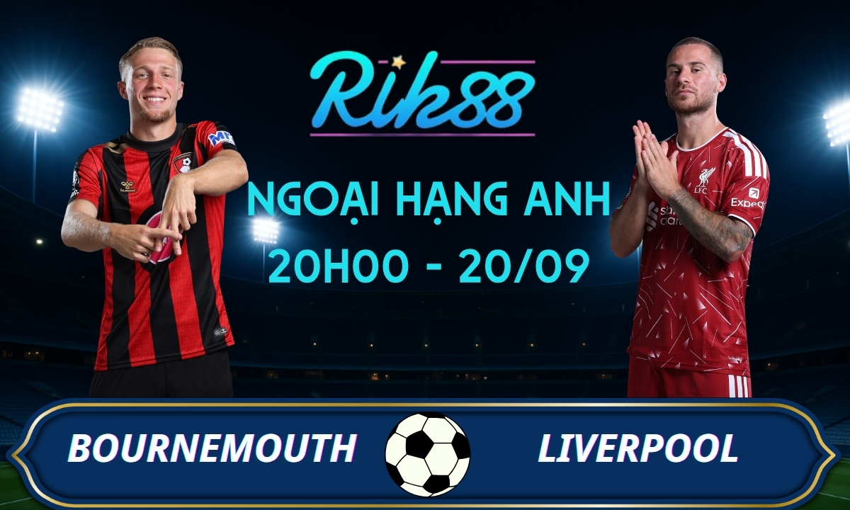 Soi kèo Bournemouth vs Liverpool – 20h00 ngày 20/09/2026 – Ngoại Hạng Anh