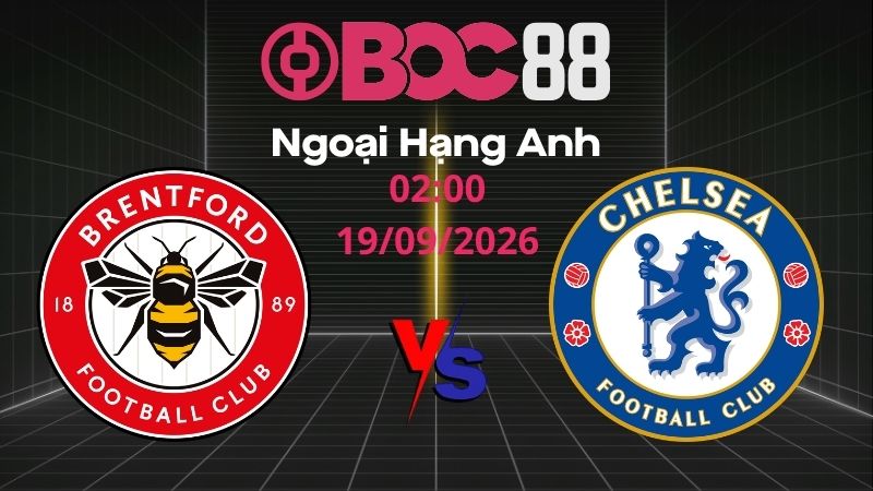 Soi Kèo Brentford vs Chelsea | 02:00 19/09/2026 – Ngoại Hạng Anh