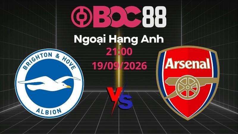 Soi Kèo Brighton vs Arsenal | 21:00 19/09/2026 – Ngoại Hạng Anh