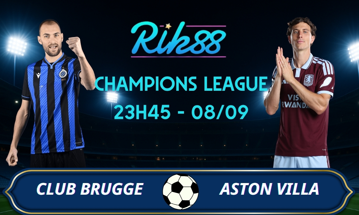Soi kèo Club Brugge vs Aston Villa - 23h45 ngày 08/09/2026 - Champions League