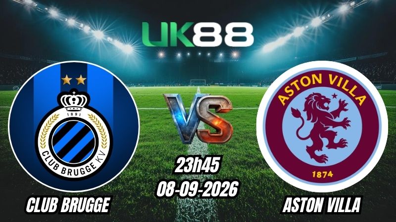 Soi kèo Club Brugge vs Aston Villa | 23h45 - 08/09/2026 - Champions League