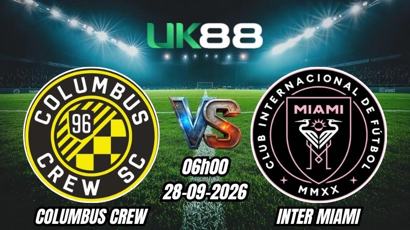 Soi kèo Columbus Crew vs Inter Miami | 06h00 – 28/09/2026 – MLS