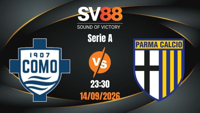 Soi Kèo Como vs Parma 23:30 14/09/2026 | Serie A