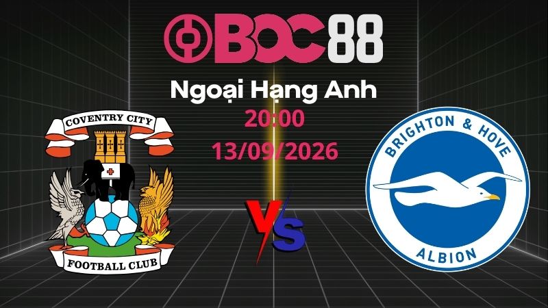 Soi Kèo Coventry City vs Brighton | 20:00 13/09/2026 - Ngoại Hạng Anh