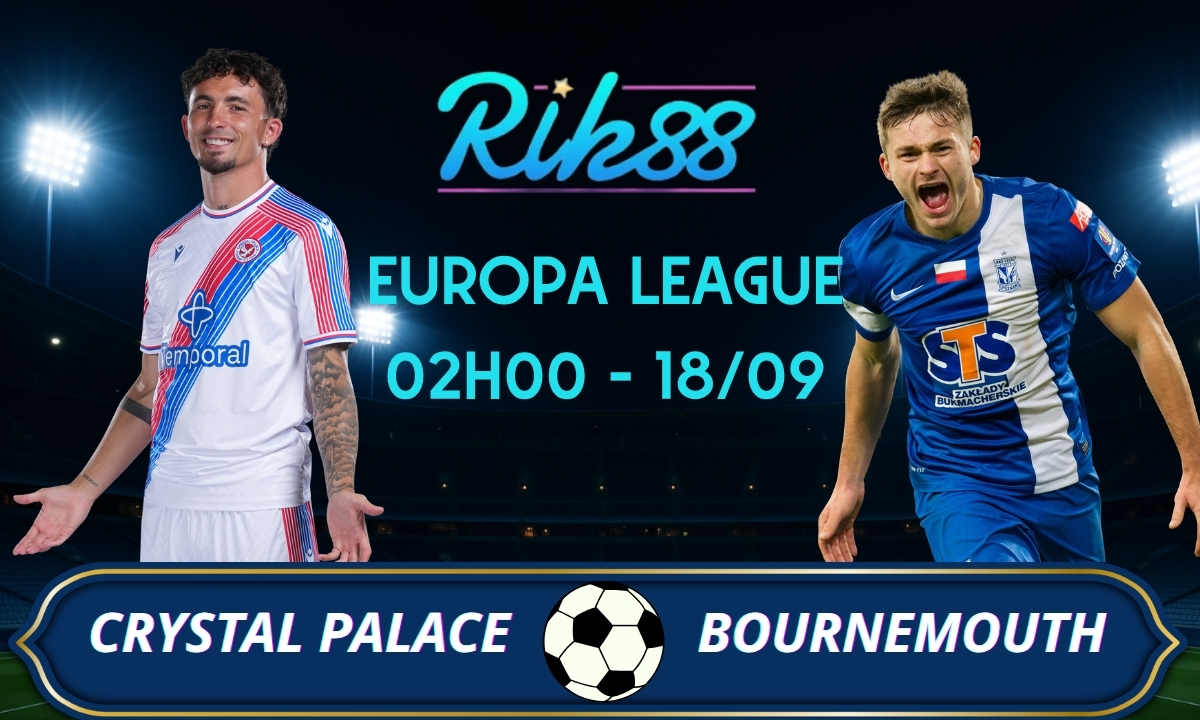 Soi kèo Crystal Palace vs Lech Poznan - 02h00 ngày 18/09/2026 - Europa League
