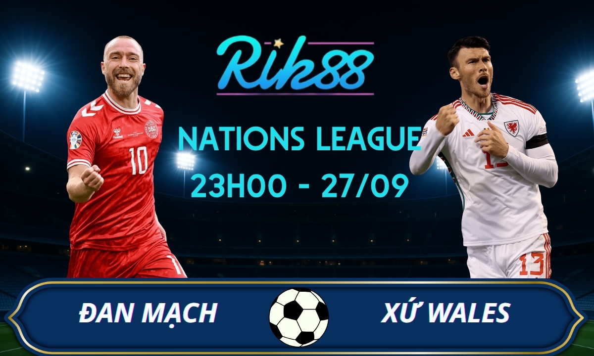 Soi kèo Đan Mạch vs Wales – 23h00 ngày 27/09/2026 – Nations League