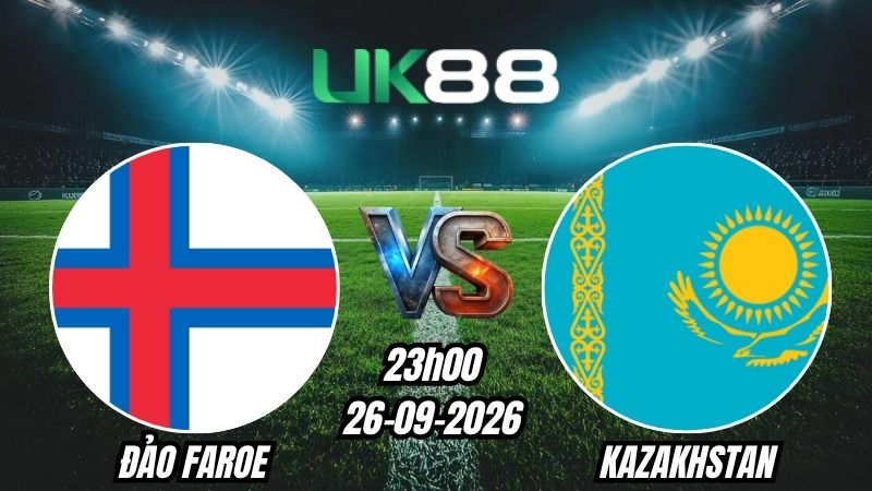 Soi kèo Đảo Faroe vs Kazakhstan | 23h00 – 26/09/2026 – UEFA Nations League
