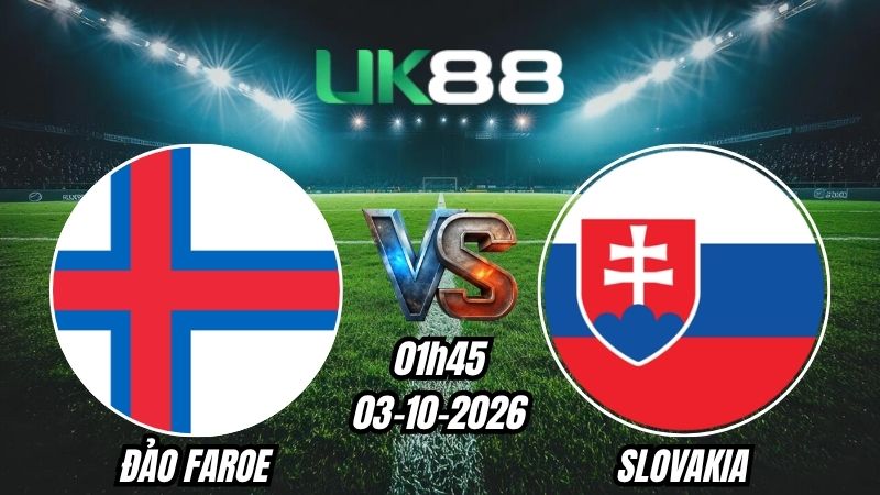 Soi kèo Đảo Faroe vs Slovakia | 01h45 - 03/10/2026 - Nations League