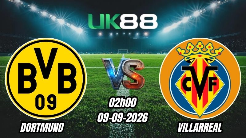 Soi kèo Dortmund vs Villarreal | 02h00 - 09/09/2026 - Champions League