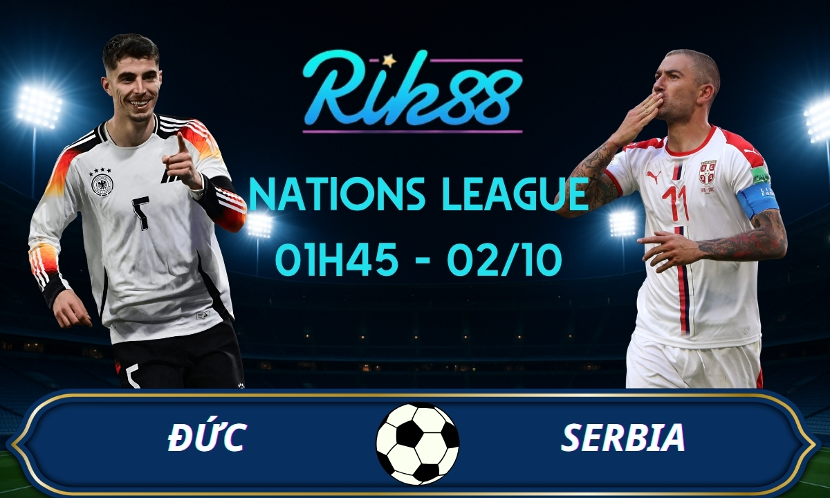 Soi kèo Đức vs Serbia - 01h45 ngày 02/10/2026 - Nations League