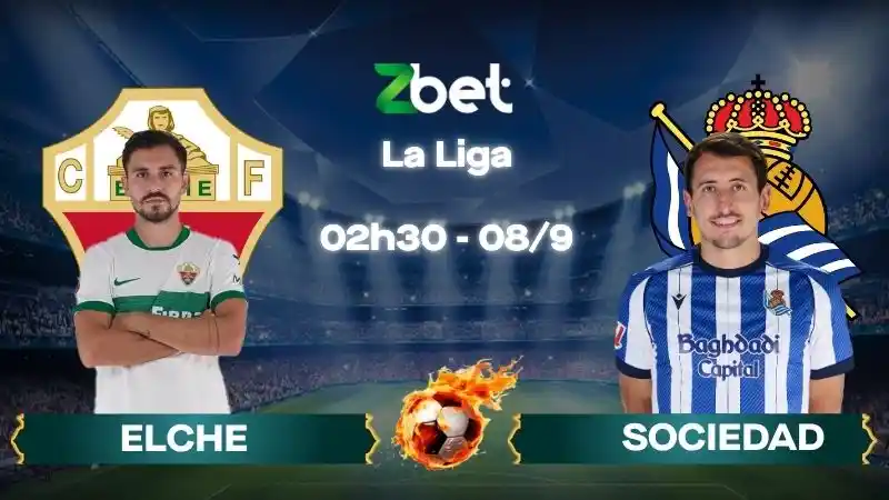 Nhận định soi kèo Elche vs Sociedad - 02h30 08/09/2026 - La Liga