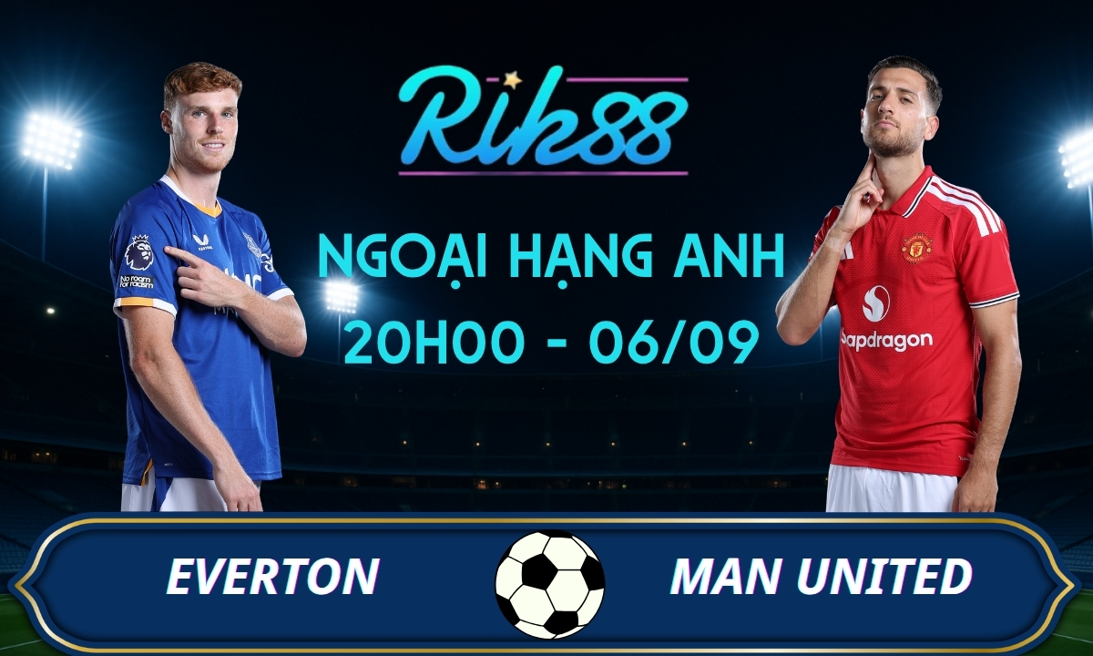 Soi kèo Everton vs Man United - 20h00 ngày 06/09/2026 - Ngoại Hạng Anh