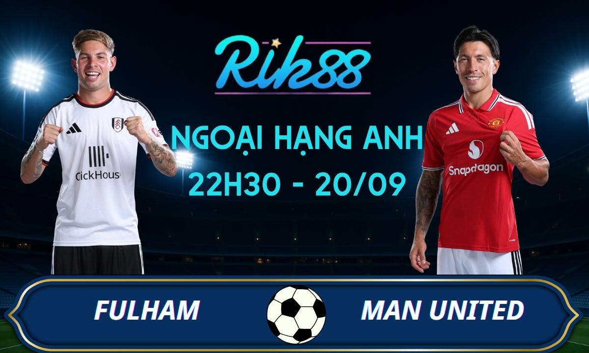 Soi kèo Fulham vs Man United – 22h30 ngày 20/09/2026 – Ngoại Hạng Anh