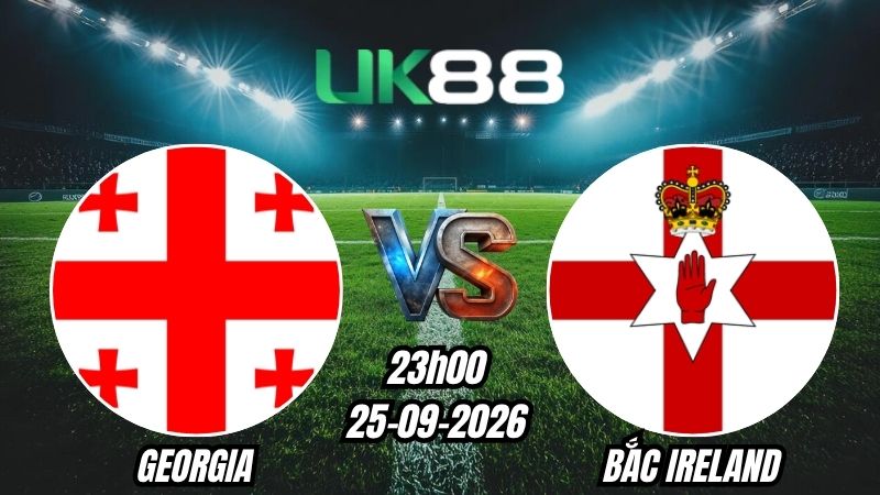 Soi kèo Georgia vs Bắc Ireland | 23h00 – 25/09/2026 – UEFA Nations League