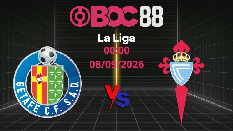 Soi Kèo Getafe vs Celta Vigo | 00:00 08/09/2026 - La Liga