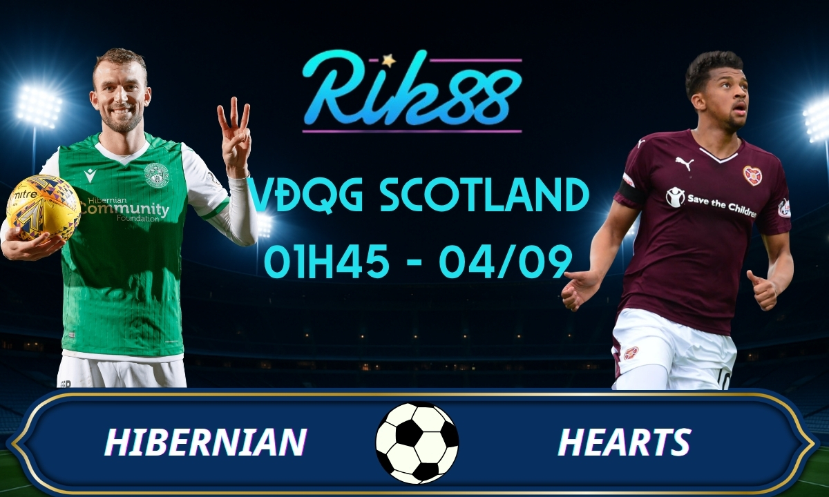 Soi kèo Hibernian vs Hearts - 01h45 ngày 04/09/2026 - VĐQG Scotland