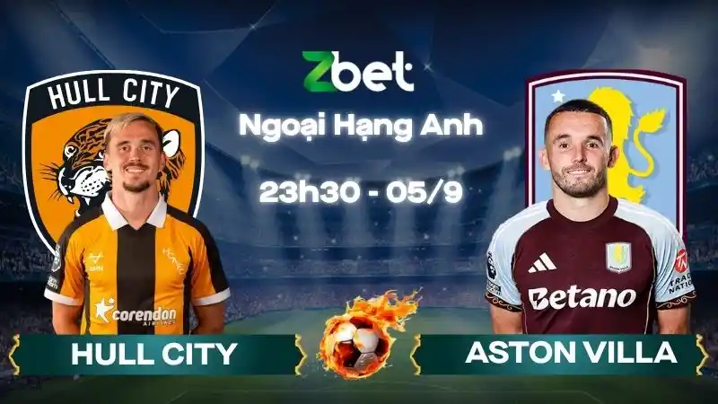 Nhận định soi kèo Hull City vs Aston Villa - 23h30 05/09/2026 - Ngoại Hạng Anh