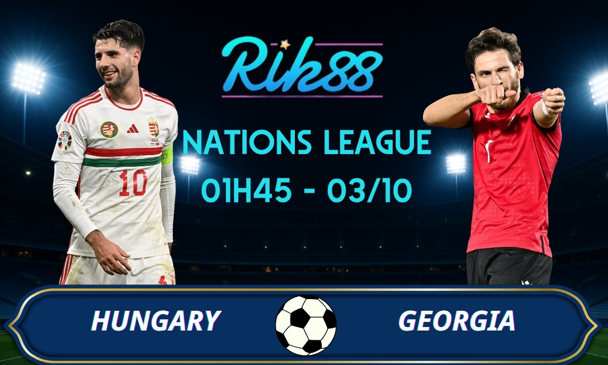 Soi kèo Hungary vs Georgia - 01h45 ngày 03/10/2026 - Nations League