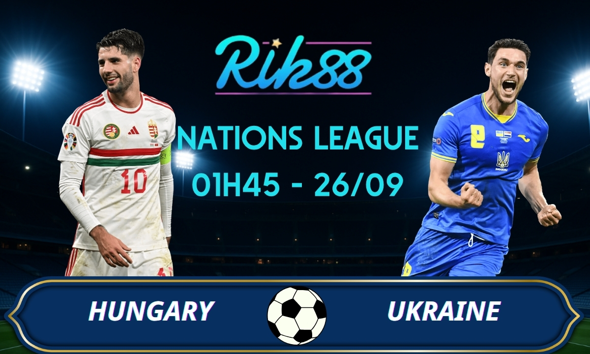 Soi kèo Hungary vs Ukraine – 01h45 ngày 26/09/2026 – Nations League