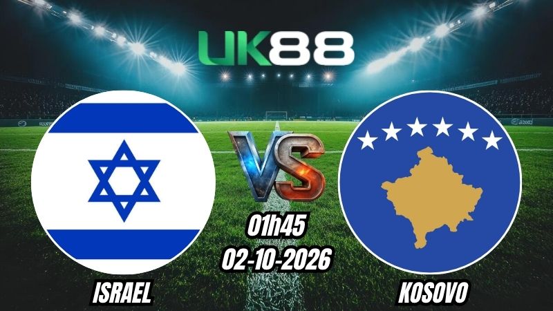 Soi kèo Israel vs Kosovo | 01h45 - 02/10/2026 | Nations League