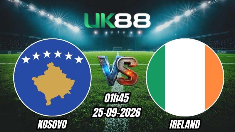 Soi kèo Kosovo vs Ireland | 01h45 – 25/09/2026 – UEFA Nations League