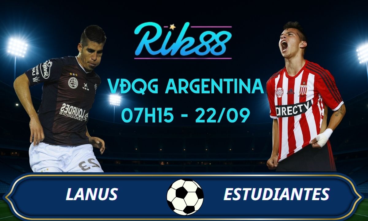 Soi kèo Lanus vs Estudiantes – 07h15 ngày 22/09/2026 – VĐQG Argentina