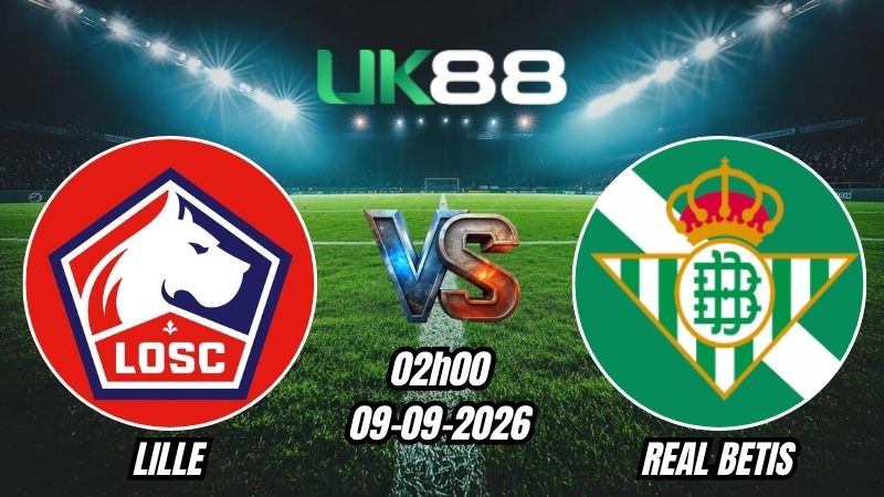 Soi kèo Lille vs Real Betis | 02h00 - 09/09/2026 - Champions League