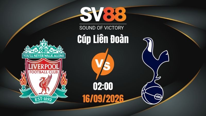 Soi Kèo Liverpool vs Tottenham 02:00 16/09/2026 | Cúp Liên Đoàn