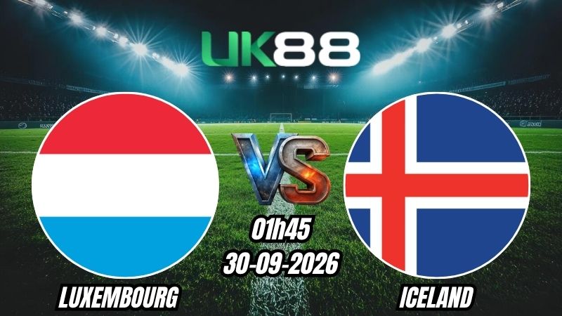 Soi kèo Luxembourg vs Iceland | 01h45 – 30/09/2026 – Nations League