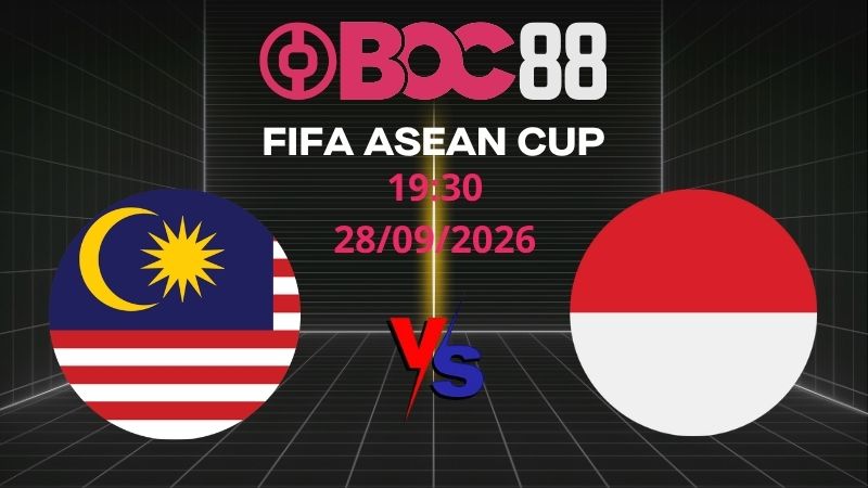 Soi Kèo Malaysia vs Indonesia | 19:30 28/09/2026 – FIFA ASEAN CUP