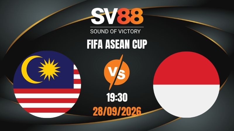 Soi Kèo Malaysia vs Indonesia 19:30 28/09/2026 | FIFA ASEAN CUP
