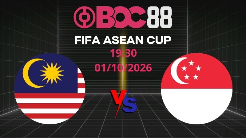 Soi Kèo Malaysia vs Singapore | 19:30 01/10/2026 - FIFA ASEAN CUP