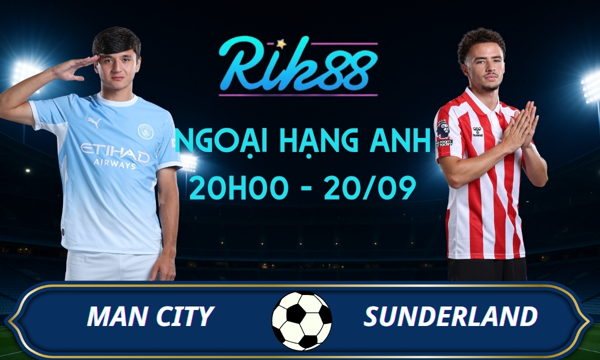 Soi kèo Man City vs Sunderland – 20h00 ngày 20/09/2026 – Ngoại Hạng Anh