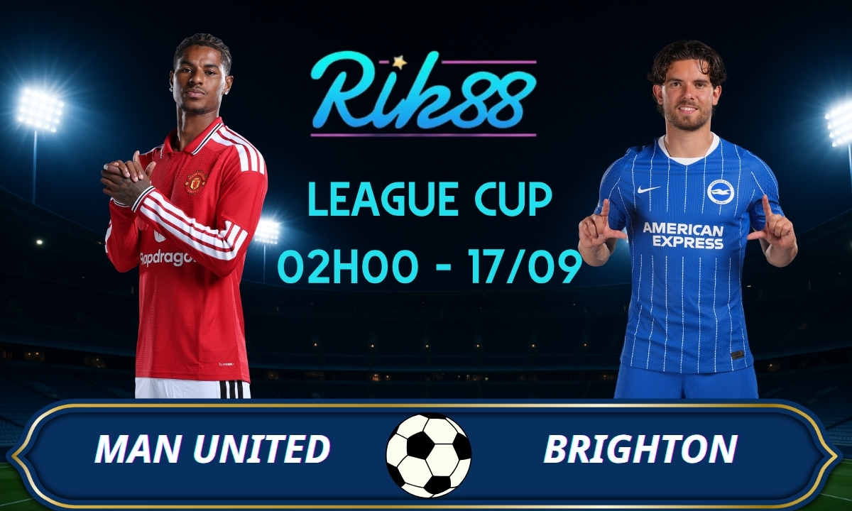 Soi kèo Man United vs Brighton - 02h00 ngày 17/09/2026 - League Cup