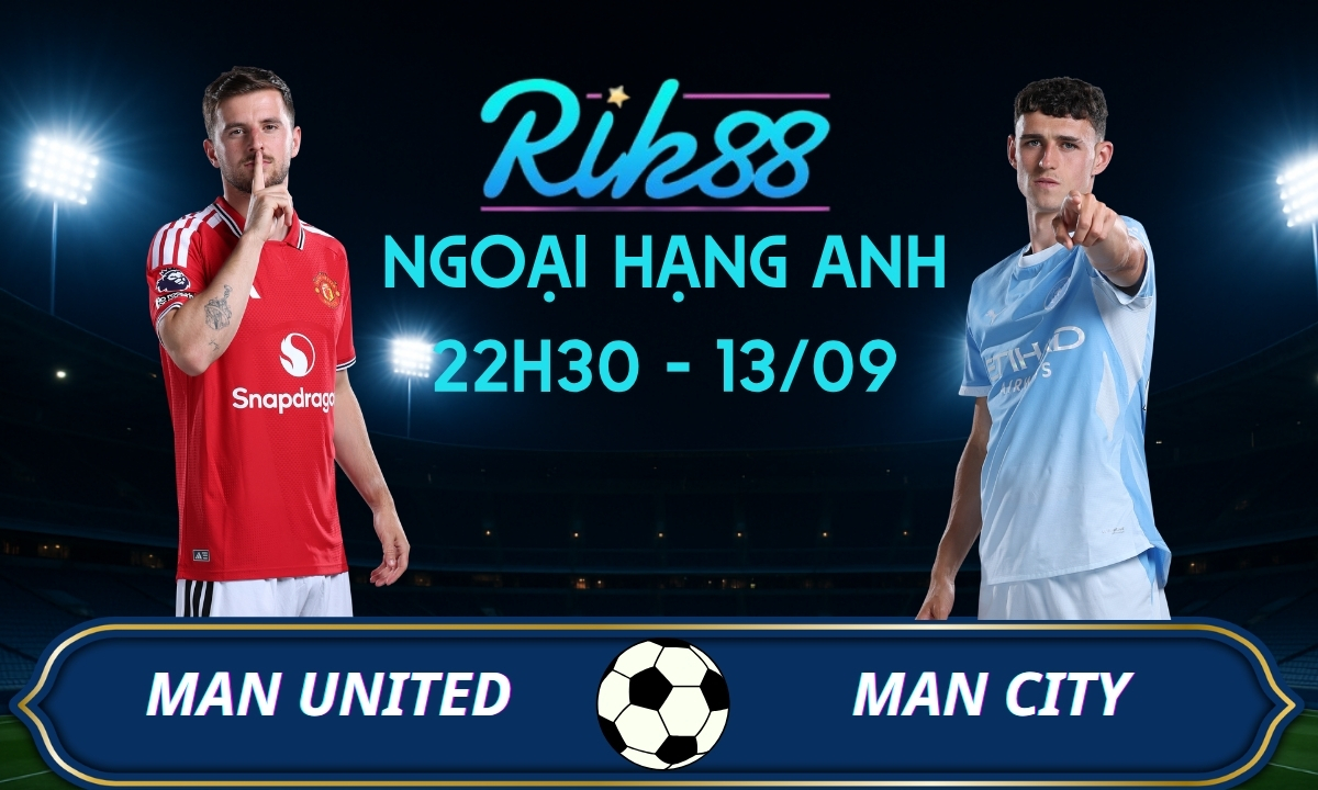 Soi kèo Man United vs Man City - 22h30 ngày 13/09/2026 - Ngoại Hạng Anh