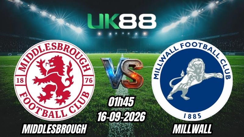 Soi kèo Middlesbrough vs Millwall | 01h45 - 16/09/2026 - Championship