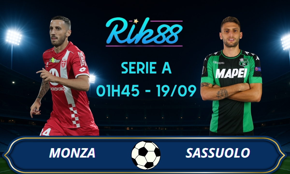 Soi kèo Monza vs Sassuolo - 01h45 ngày 19/09/2026 - Serie A