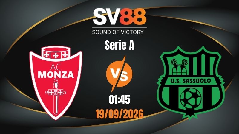 Soi Kèo Monza vs Sassuolo 01:45 19/09/2026 | Serie A