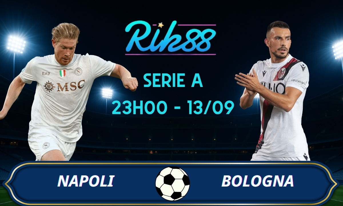 Soi kèo Napoli vs Bologna - 23h00 ngày 13/09/2026 - Serie A