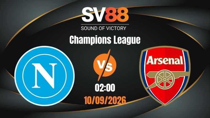 Soi Kèo Napoli vs Arsenal 02:00 10/09/2026 | Champions League