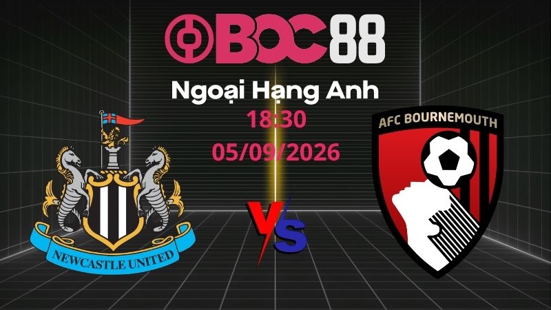 Soi Kèo Newcastle vs Bournemouth | 18:30 05/09/2026 - Ngoại Hạng Anh