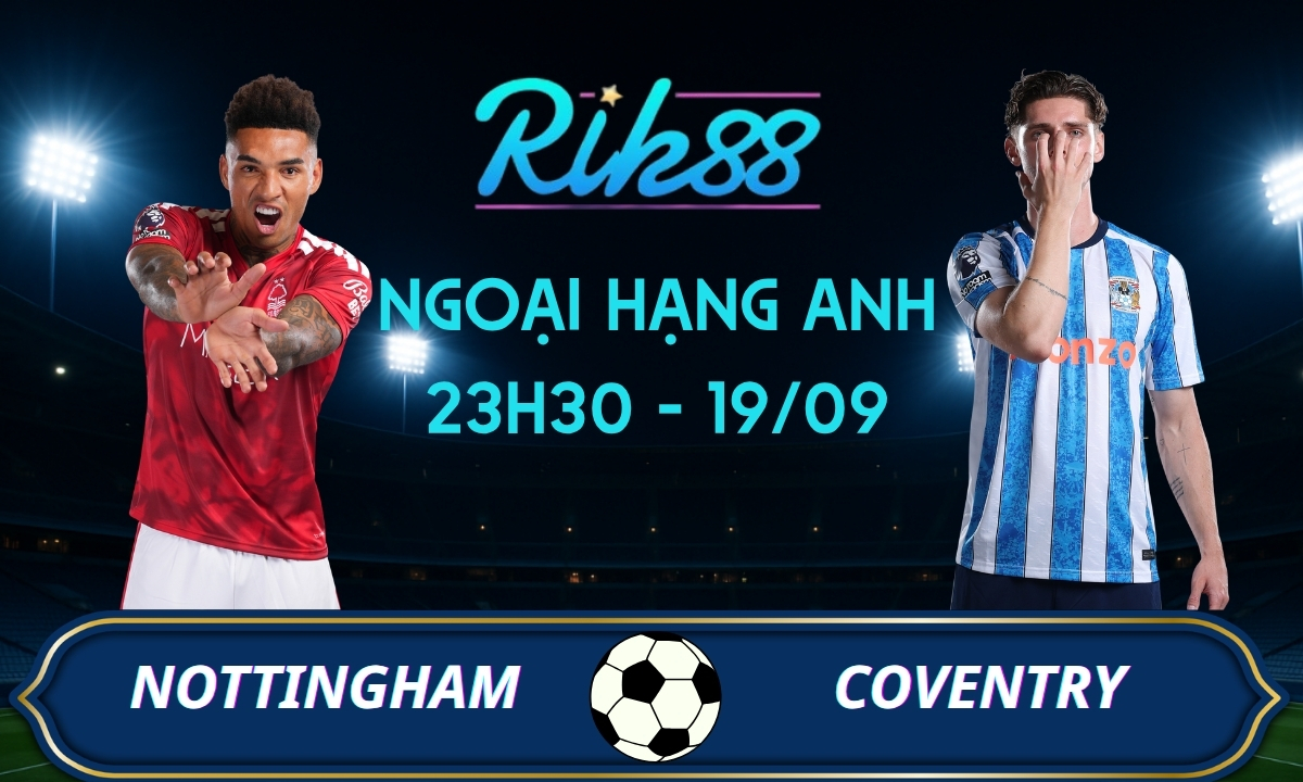 Soi kèo Nottingham vs Coventry – 23h30 ngày 19/09/2026 – Ngoại Hạng Anh