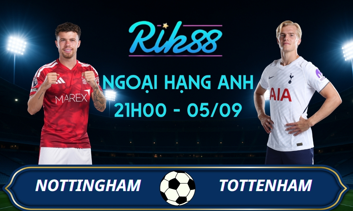 Soi kèo Nottingham vs Tottenham - 21h00 ngày 05/09/2026 - Ngoại Hạng Anh