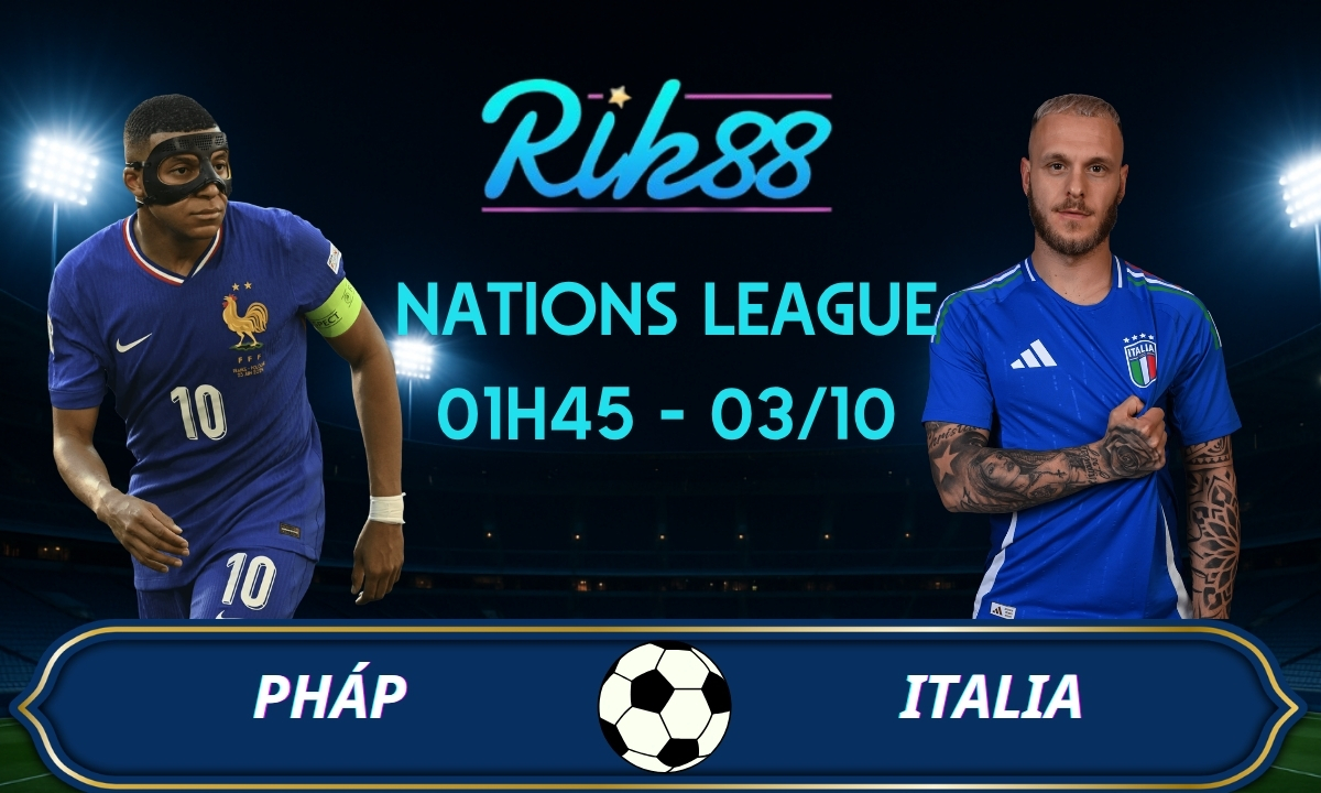 Soi kèo Pháp vs Italia - 01h45 ngày 03/10/2026 - Nations League