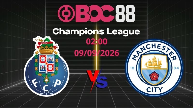 Soi Kèo Porto vs Man City | 02:00 09/09/2026 - Champions League